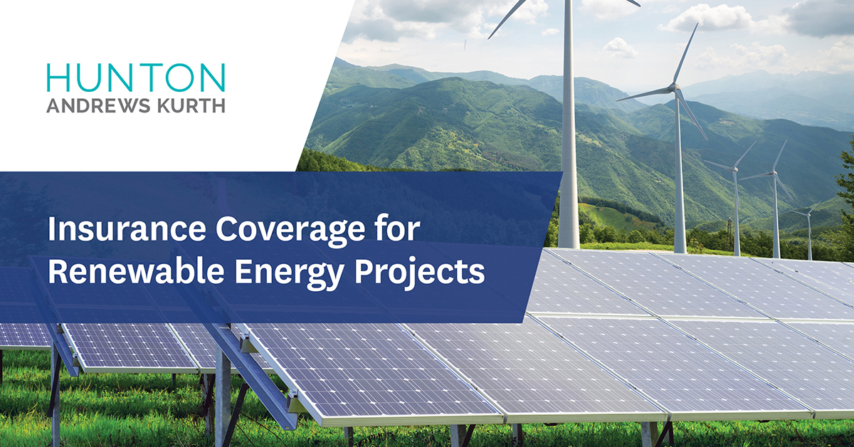 Insurance Coverage for Renewable Energy Projects Hunton Andrews Kurth LLP